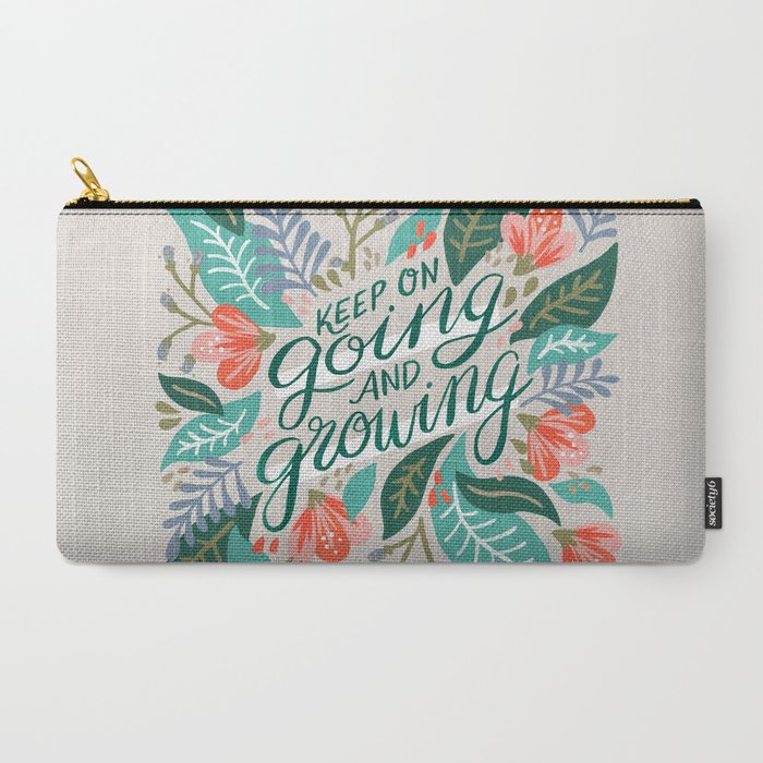 "Keep on Going and Growing" inspired by Eliza Blank, The Sill Carry All Pouch