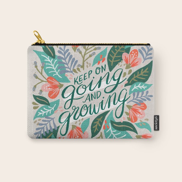"Keep on Going and Growing" inspired by Eliza Blank, The Sill Carry All Pouch