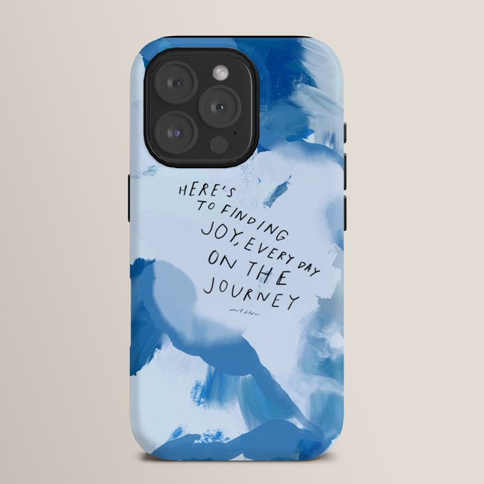 "Here's To Finding Joy, Every Day On The Journey" iPhone Case
