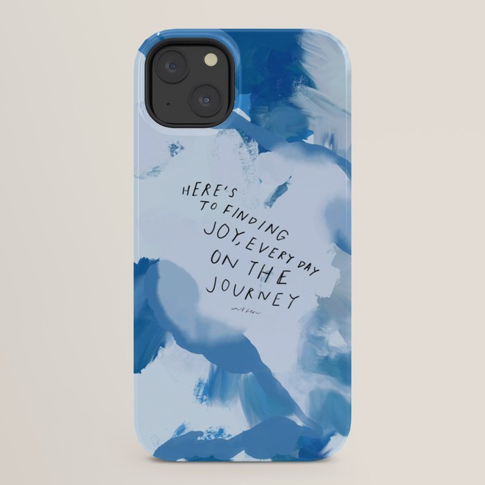"Here's To Finding Joy, Every Day On The Journey" iPhone Case