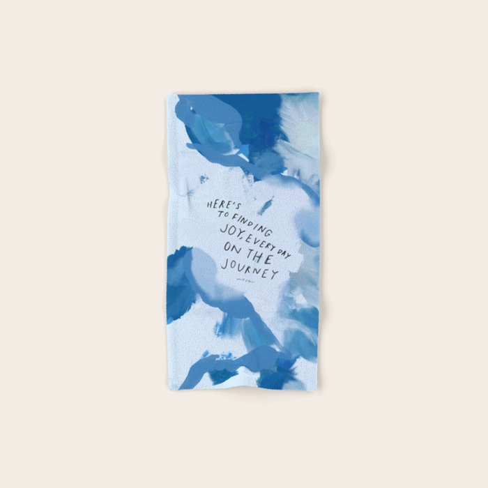 "Here's To Finding Joy, Every Day On The Journey" Bath Towel