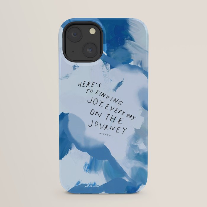 "Here's To Finding Joy, Every Day On The Journey" iPhone Case