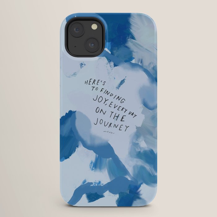 "Here's To Finding Joy, Every Day On The Journey" iPhone Case