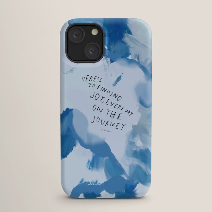 "Here's To Finding Joy, Every Day On The Journey" iPhone Case