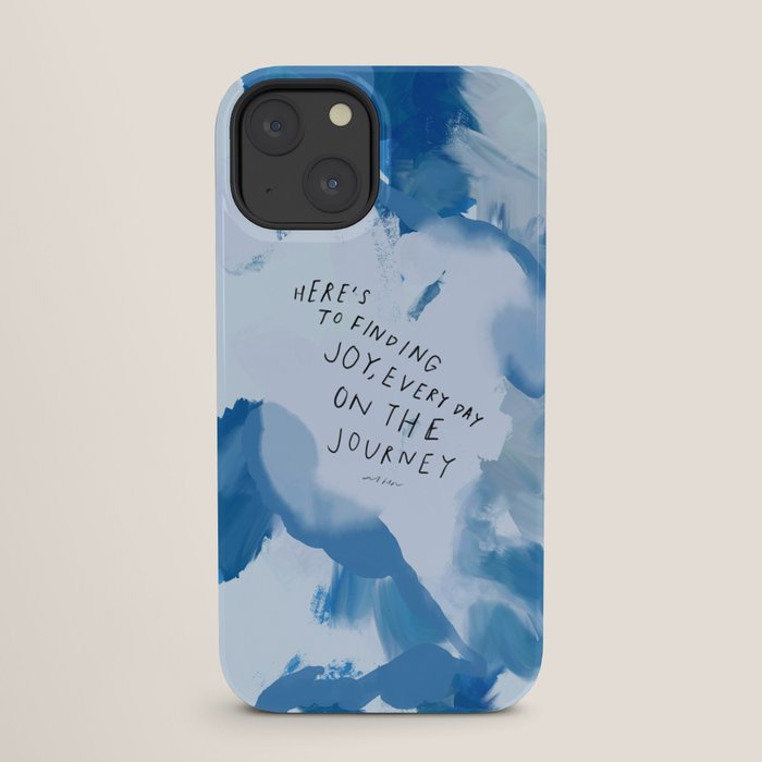 "Here's To Finding Joy, Every Day On The Journey" iPhone Case