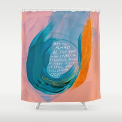 "May You Always Be The One Who Stays In Relentless Pursuit.." Shower Curtain