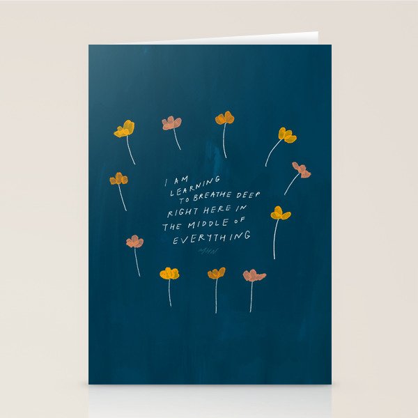 "I Am Learning To Breathe Deep Right Here In The Middle Of Everything." Stationery Card