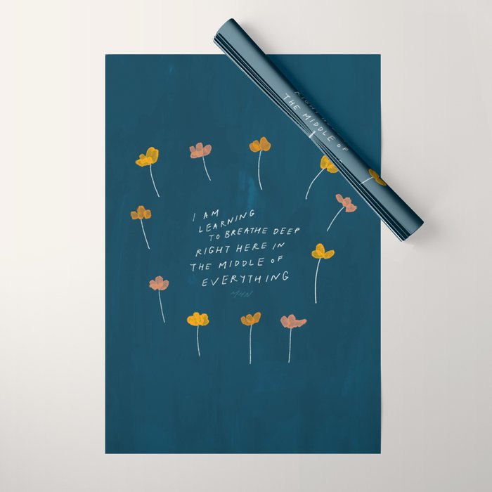 "I Am Learning To Breathe Deep Right Here In The Middle Of Everything." Wrapping Paper