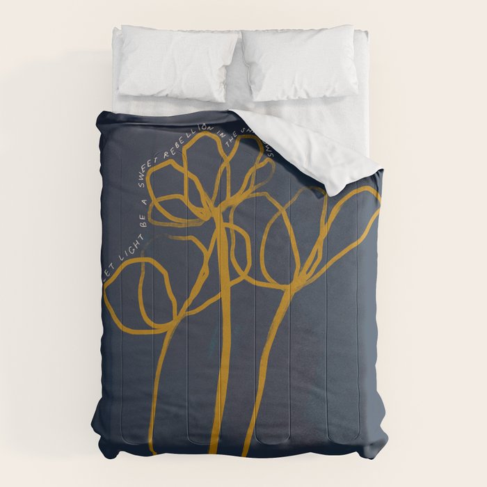"Let Light Be A Sweet Rebellion In The Shadows." Comforter