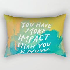 "You Have More Impact Than You Know." Rectangular Pillow