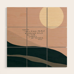 "Today I Will Find Peace Running Wild In The Chaos Of Things." Wood Wall Art