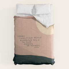 "Today I Will Find Peace Running Wild In The Chaos Of Things." Comforter