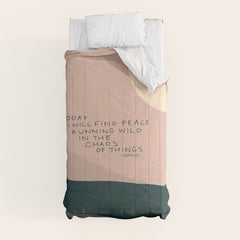 "Today I Will Find Peace Running Wild In The Chaos Of Things." Comforter