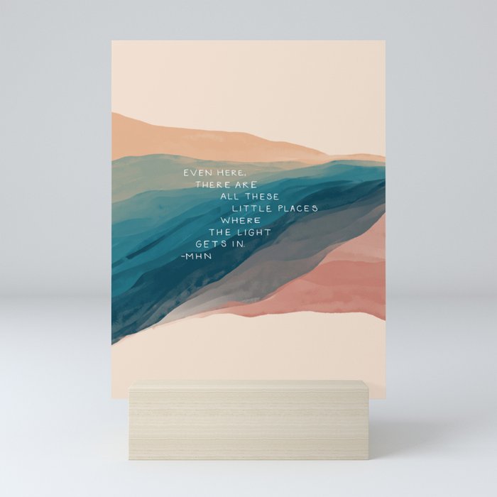 "Even Here, There Are All These Little Places Where The Light Gets In." Mini Art Print