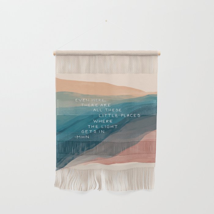 "Even Here, There Are All These Little Places Where The Light Gets In." Wall Hanging