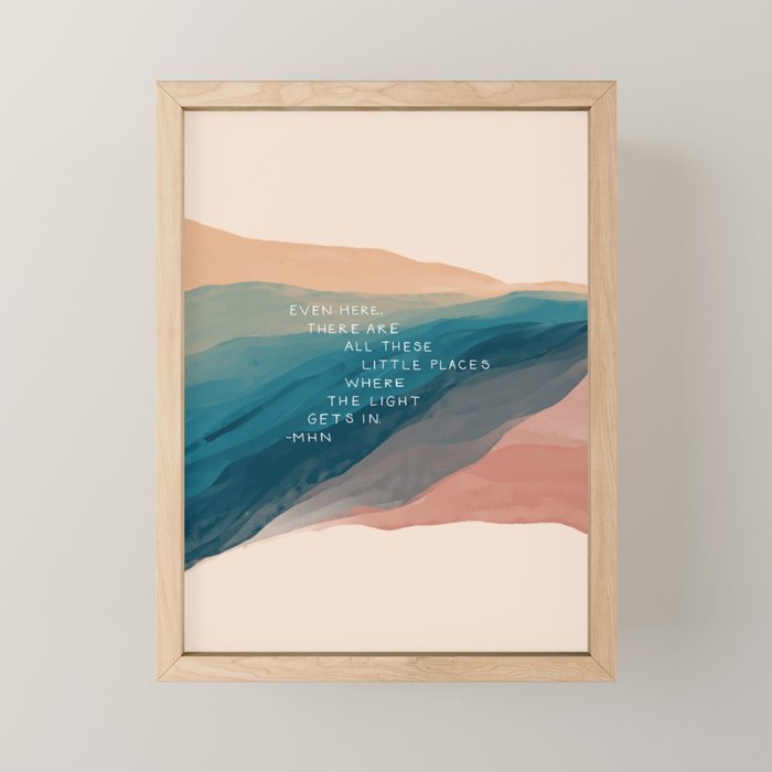 "Even Here, There Are All These Little Places Where The Light Gets In." Mini Art Print