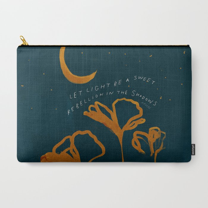 "Let Light Be A Sweet Rebellion In The Shadows" Carry All Pouch