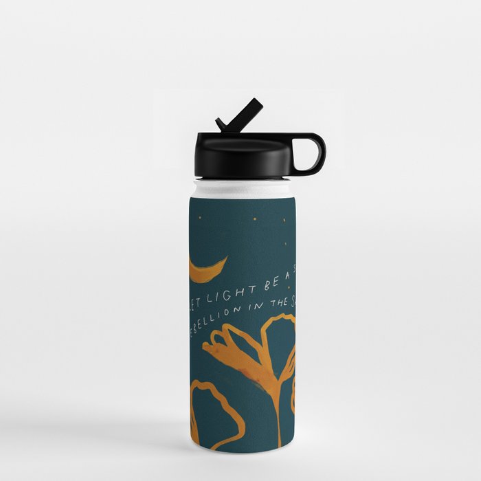 "Let Light Be A Sweet Rebellion In The Shadows" Water Bottle