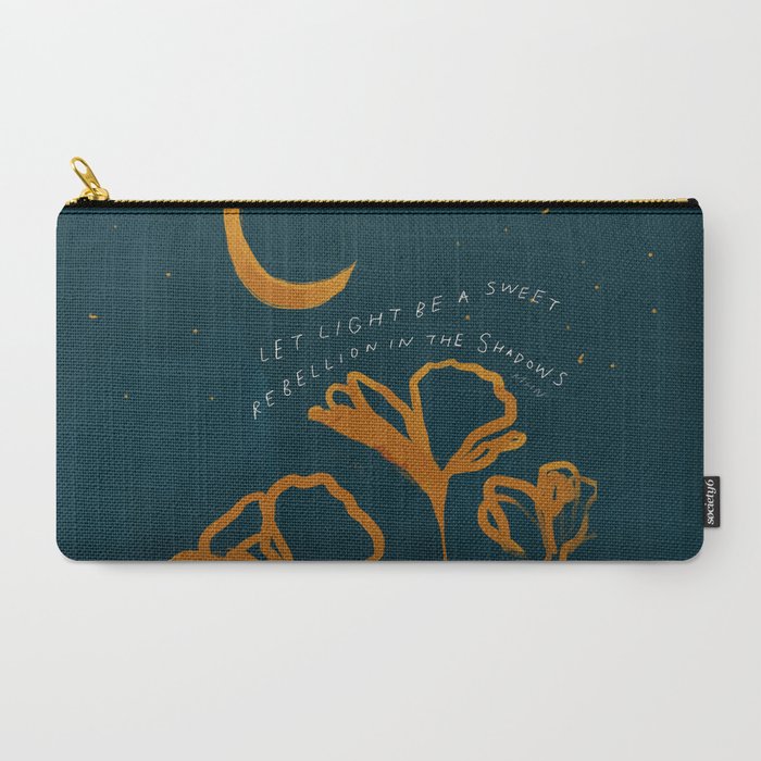 "Let Light Be A Sweet Rebellion In The Shadows" Carry All Pouch