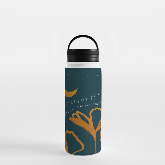 "Let Light Be A Sweet Rebellion In The Shadows" Water Bottle