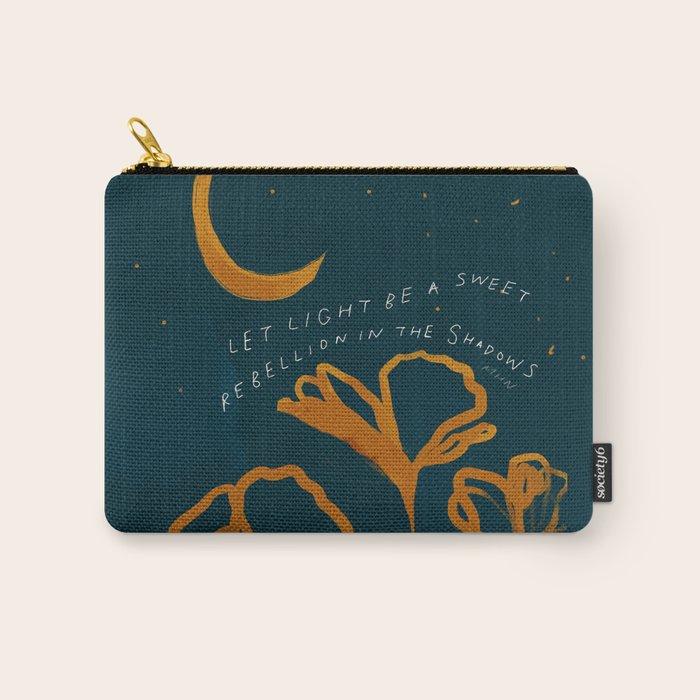 "Let Light Be A Sweet Rebellion In The Shadows" Carry All Pouch