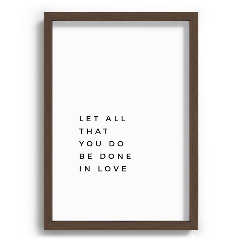 1 Corinthians 16:14 Let All That You Do Be Done In Love Bible Verse Wall Art Scripture Christian Framed Art Print