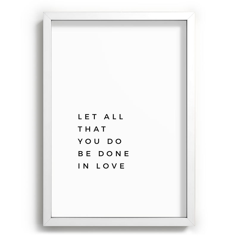 1 Corinthians 16:14 Let All That You Do Be Done In Love Bible Verse Wall Art Scripture Christian Framed Art Print