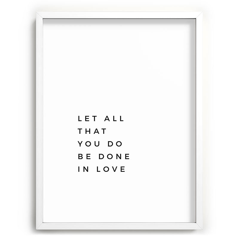 1 Corinthians 16:14 Let All That You Do Be Done In Love Bible Verse Wall Art Scripture Christian Framed Art Print