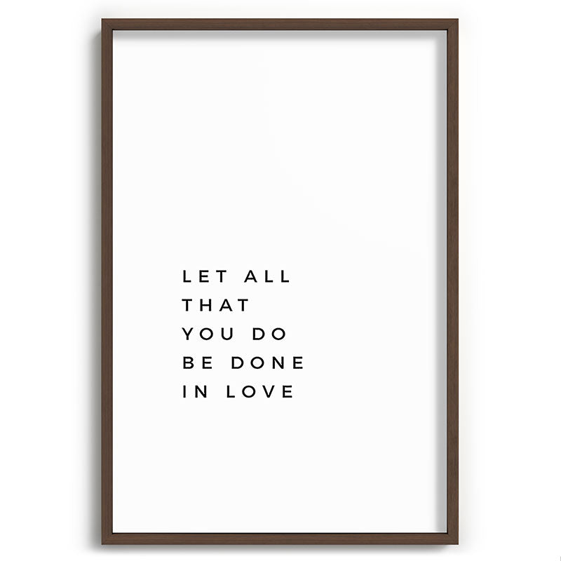 1 Corinthians 16:14 Let All That You Do Be Done In Love Bible Verse Wall Art Scripture Christian Framed Art Print