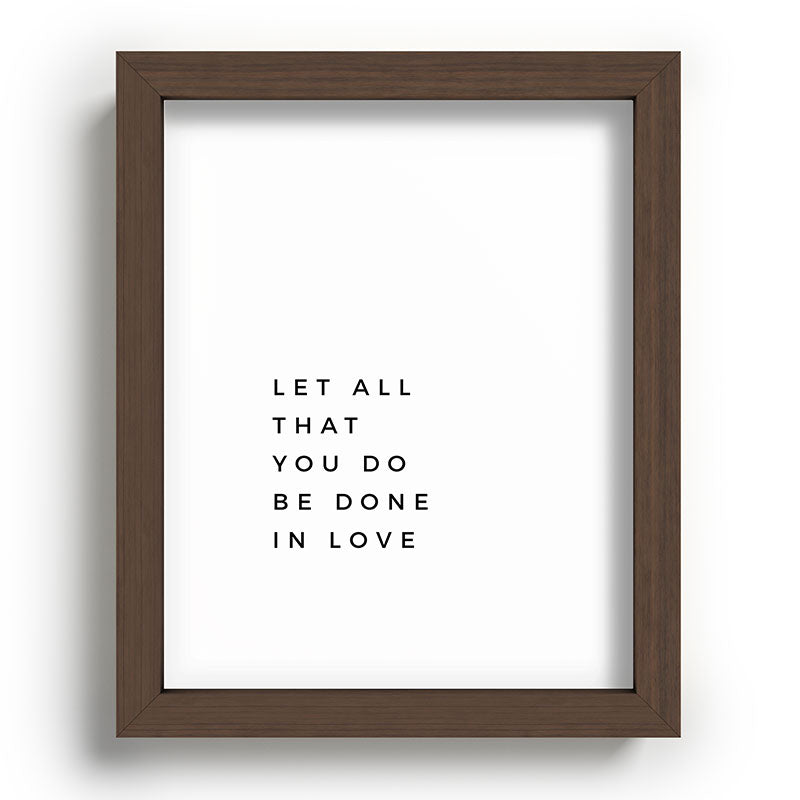 1 Corinthians 16:14 Let All That You Do Be Done In Love Bible Verse Wall Art Scripture Christian Framed Art Print