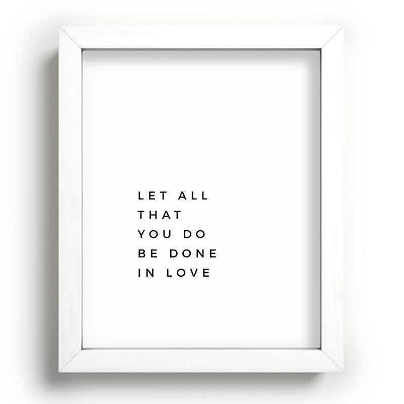 1 Corinthians 16:14 Let All That You Do Be Done In Love Bible Verse Wall Art Scripture Christian Framed Art Print