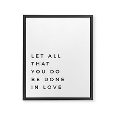 1 Corinthians 16:14 Let All That You Do Be Done In Love Bible Verse Wall Art Scripture Christian Framed Canvas Print