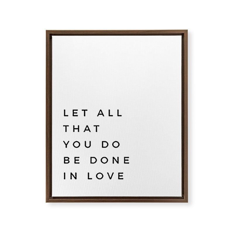 1 Corinthians 16:14 Let All That You Do Be Done In Love Bible Verse Wall Art Scripture Christian Framed Canvas Print