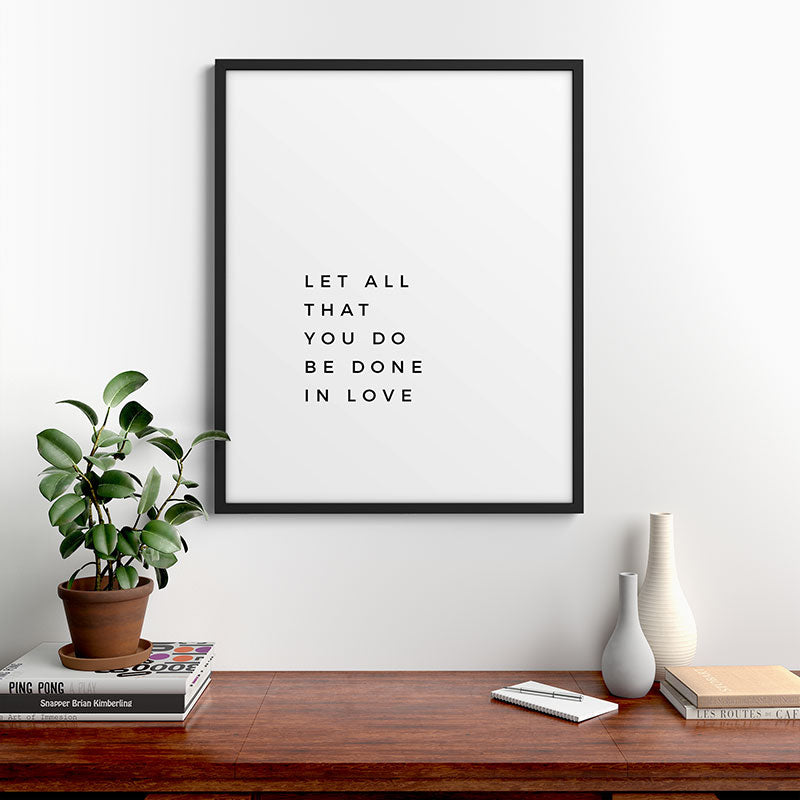 1 Corinthians 16:14 Let All That You Do Be Done In Love Bible Verse Wall Art Scripture Christian Framed Art Print