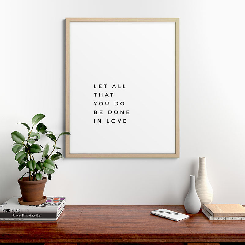 1 Corinthians 16:14 Let All That You Do Be Done In Love Bible Verse Wall Art Scripture Christian Framed Art Print