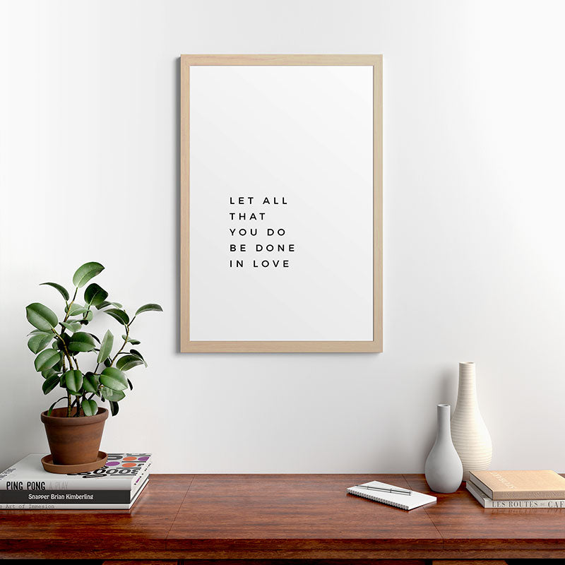 1 Corinthians 16:14 Let All That You Do Be Done In Love Bible Verse Wall Art Scripture Christian Framed Art Print