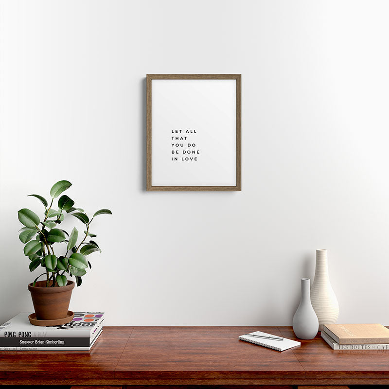 1 Corinthians 16:14 Let All That You Do Be Done In Love Bible Verse Wall Art Scripture Christian Framed Art Print