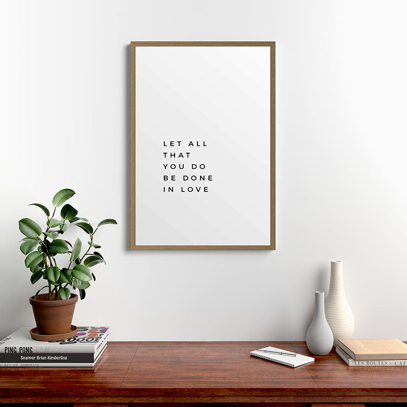 1 Corinthians 16:14 Let All That You Do Be Done In Love Bible Verse Wall Art Scripture Christian Framed Art Print