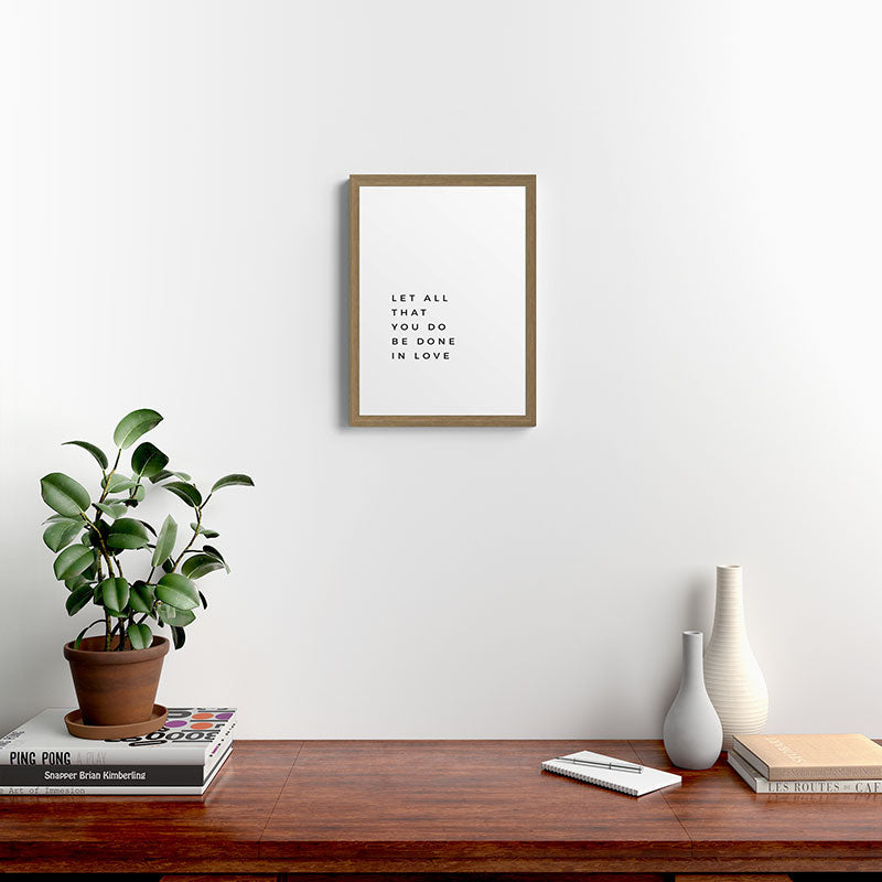 1 Corinthians 16:14 Let All That You Do Be Done In Love Bible Verse Wall Art Scripture Christian Framed Art Print
