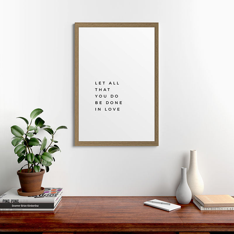 1 Corinthians 16:14 Let All That You Do Be Done In Love Bible Verse Wall Art Scripture Christian Framed Art Print