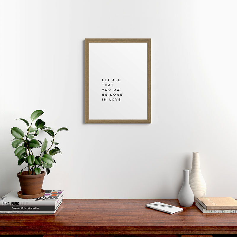1 Corinthians 16:14 Let All That You Do Be Done In Love Bible Verse Wall Art Scripture Christian Framed Art Print