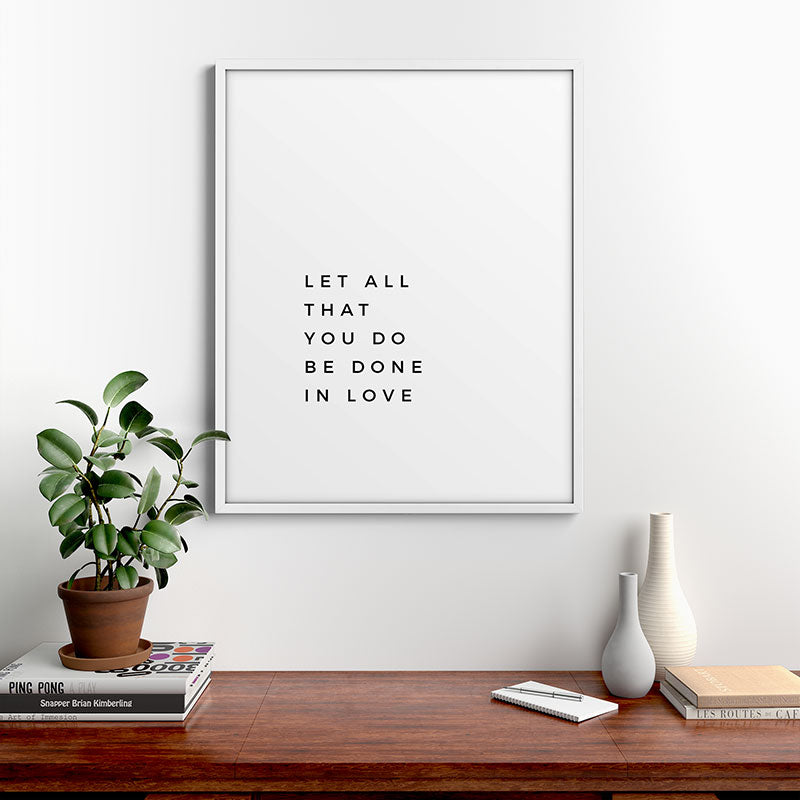 1 Corinthians 16:14 Let All That You Do Be Done In Love Bible Verse Wall Art Scripture Christian Framed Art Print