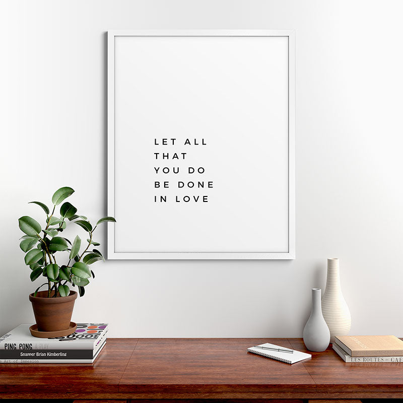 1 Corinthians 16:14 Let All That You Do Be Done In Love Bible Verse Wall Art Scripture Christian Framed Art Print