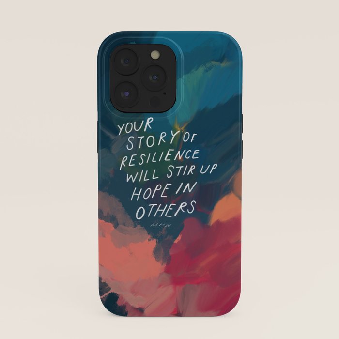 "Your Story Of Resilience Will Stir Up Hope In Others." iPhone Case