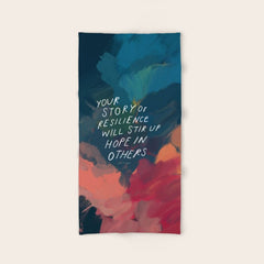 "Your Story Of Resilience Will Stir Up Hope In Others." Bath Towel