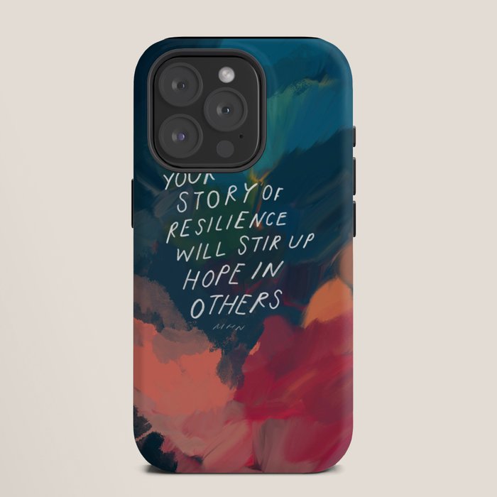 "Your Story Of Resilience Will Stir Up Hope In Others." iPhone Case