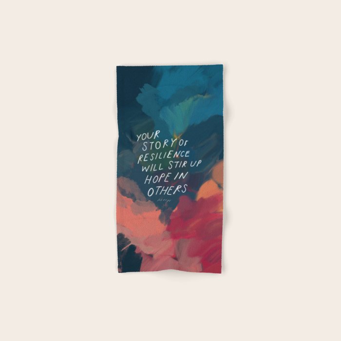 "Your Story Of Resilience Will Stir Up Hope In Others." Bath Towel