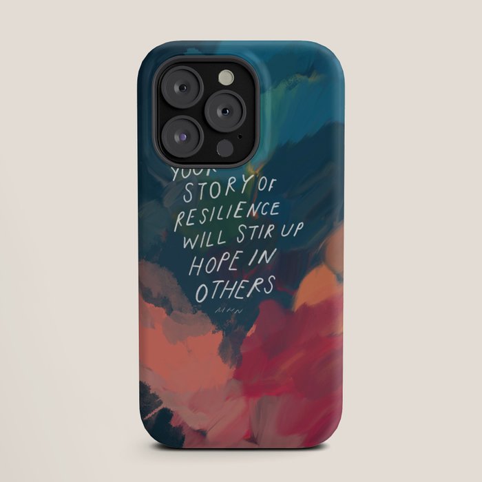 "Your Story Of Resilience Will Stir Up Hope In Others." iPhone Case