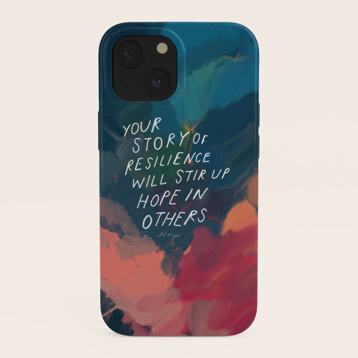 "Your Story Of Resilience Will Stir Up Hope In Others." iPhone Case