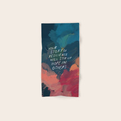 "Your Story Of Resilience Will Stir Up Hope In Others." Bath Towel